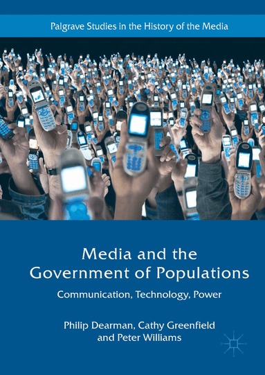 Philip Dearman, Cathy Greenfield, Peter Williams - Media and the Government of Populations, Inbunden