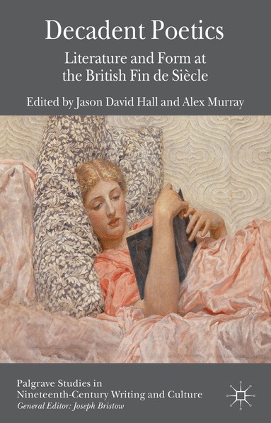 J. Hall, A. Murray - Decadent Poetics, Inbunden