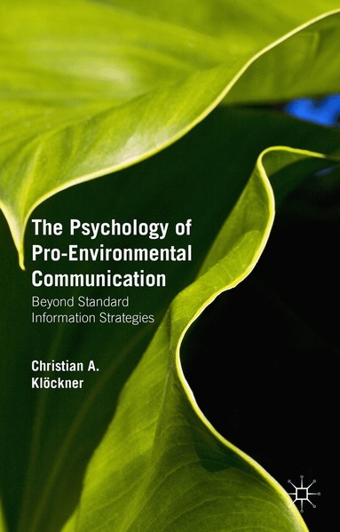 Christian A. Klöckner - Psychology of Pro-Environmental Communication, Inbunden