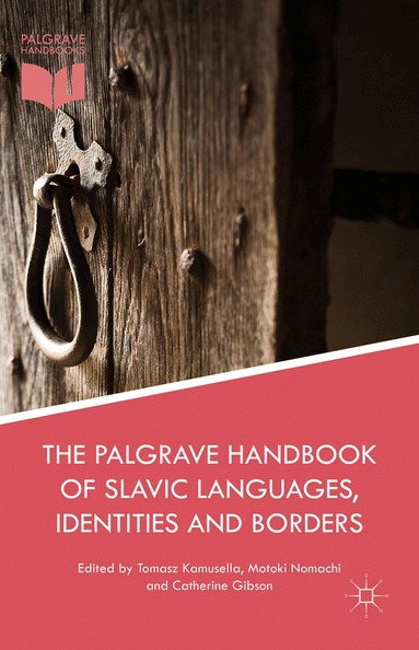 Tomasz Kamusella, Motoki Nomachi, Catherine Gibson - Palgrave Handbook of Slavic Languages, Identities and Borders, Inbunden