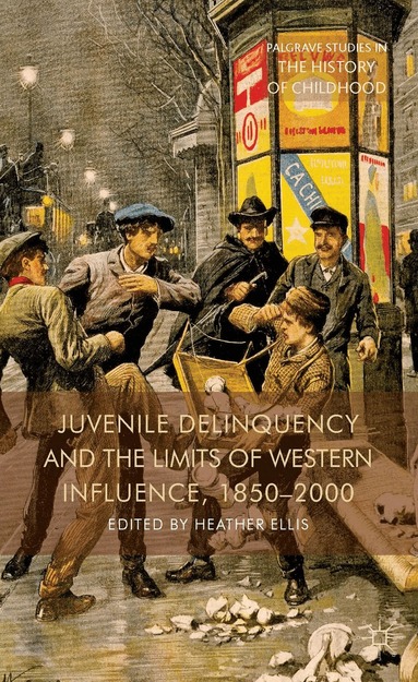 H. Ellis - Juvenile Delinquency and the Limits of Western Influence, 1850-2000, Inbunden