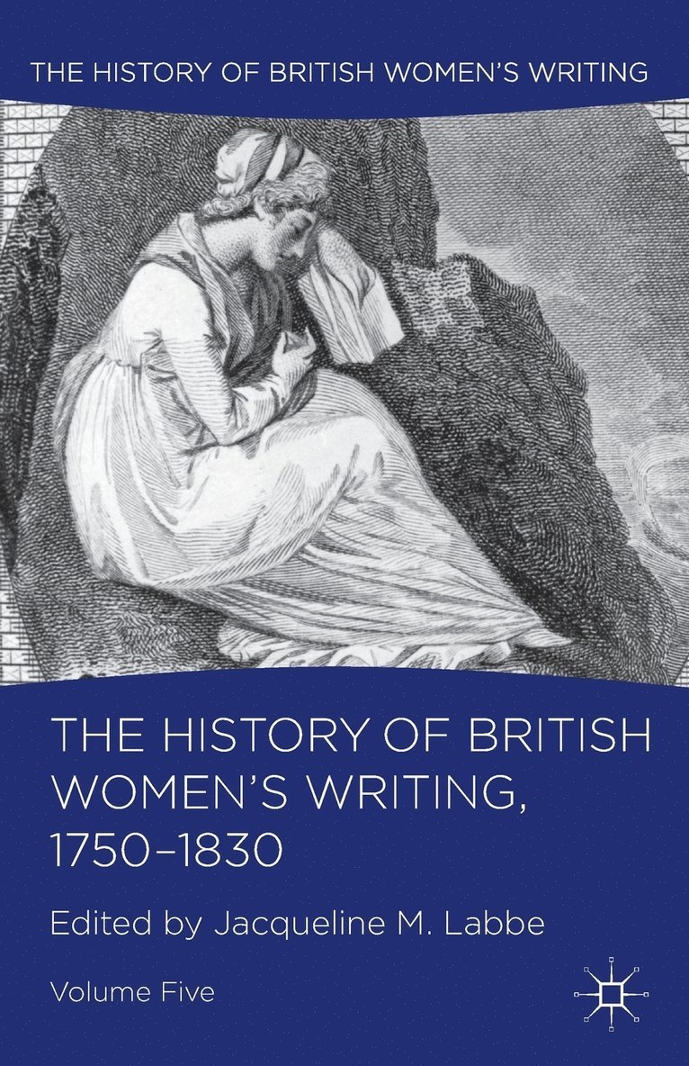 The History of British Women's Writing, 1750-1830 1