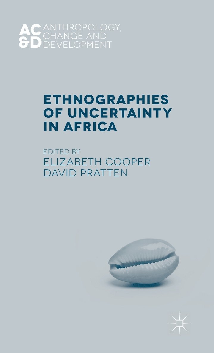 E. Cooper, D. Pratten, Elizabeth Cooper, David Pratten - Ethnographies of Uncertainty in Africa, Inbunden