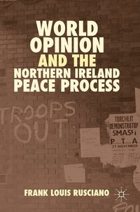 bokomslag World Opinion and the Northern Ireland Peace Process