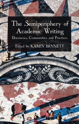 K. Bennett, Karen Bennett - Semiperiphery of Academic Writing, Inbunden