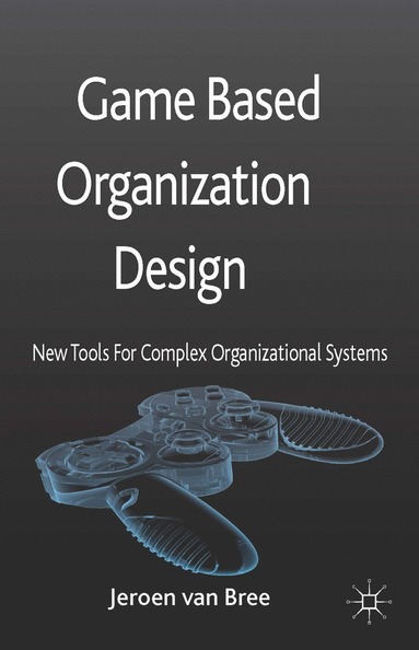 bokomslag Game Based Organization Design