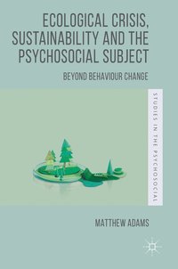 bokomslag Ecological Crisis, Sustainability and the Psychosocial Subject