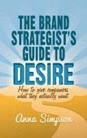 bokomslag The Brand Strategist's Guide to Desire