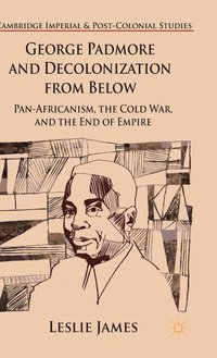 bokomslag George Padmore and Decolonization from Below
