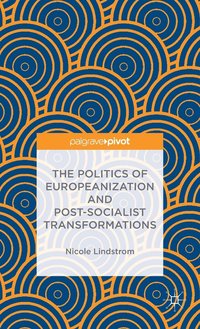 bokomslag Politics of Europeanization and Post-Socialist Transformations