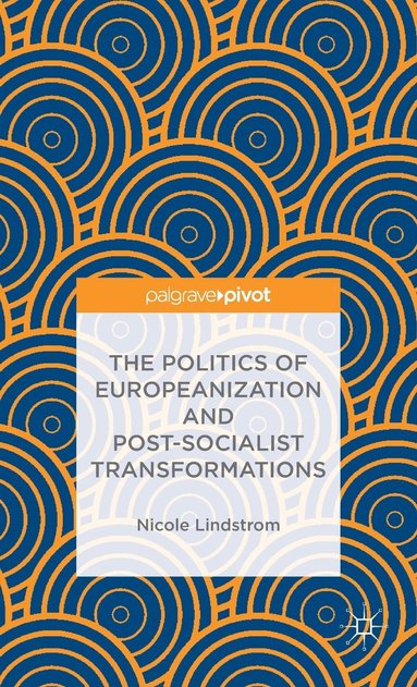 bokomslag Politics of Europeanization and Post-Socialist Transformations