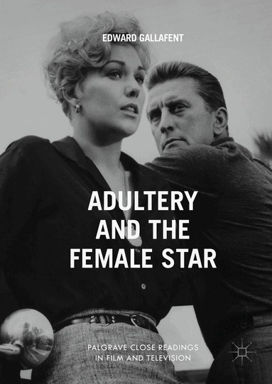 Edward Gallafent - Adultery and the Female Star, Inbunden