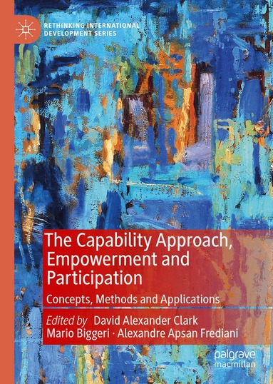 David Alexander Clark, Mario Biggeri, Alexandre Apsan Frediani - Capability Approach, Empowerment and Participation, Inbunden