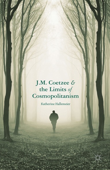 bokomslag J.M. Coetzee and the Limits of Cosmopolitanism