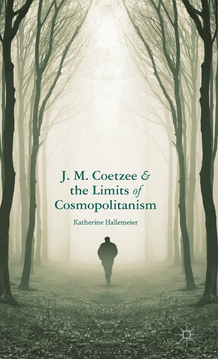 J.M. Coetzee and the Limits of Cosmopolitanism 1