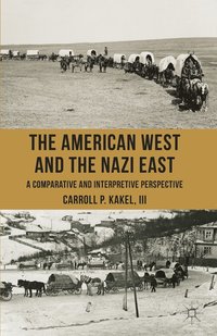 bokomslag The American West and the Nazi East