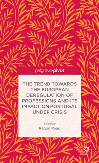 bokomslag Trend Towards the European Deregulation of Professions and its Impact on Portugal Under Crisis