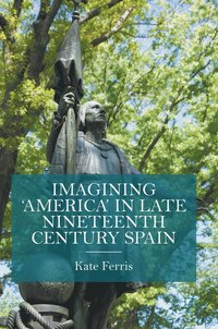 bokomslag Imagining 'America' in late Nineteenth Century Spain