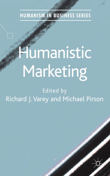 R. Varey, M. Pirson - Humanistic Marketing, Inbunden