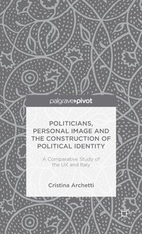 bokomslag Politicians, Personal Image and the Construction of Political Identity