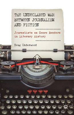 The Undeclared War between Journalism and Fiction 1