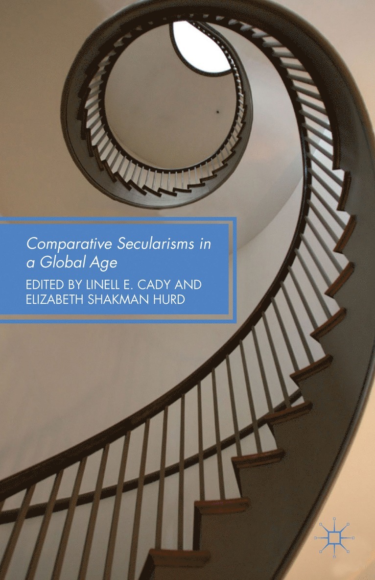 L. Cady, E. Hurd, Linell E. Cady, Elizabeth Shakman Hurd - Comparative Secularisms in a Global Age, Häftad