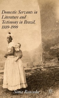 bokomslag Domestic Servants in Literature and Testimony in Brazil, 1889-1999
