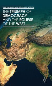 bokomslag The Triumph of Democracy and the Eclipse of the West