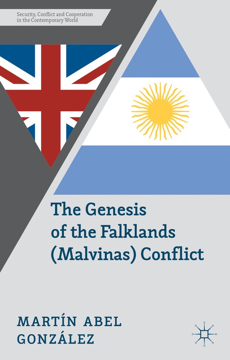 M. González, Martin Abel Gonzalez, Martain Abel Gonzaalez, N. Ashton - Genesis of the Falklands (Malvinas) Conflict, Inbunden