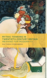 bokomslag Mythic Thinking in Twentieth-Century Britain