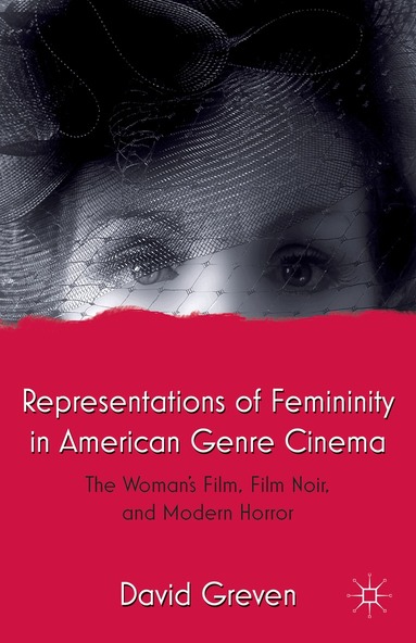 David Greven - Representations of Femininity in American Genre Cinema, Häftad