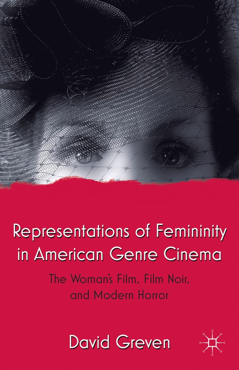 David Greven - Representations of Femininity in American Genre Cinema, Häftad