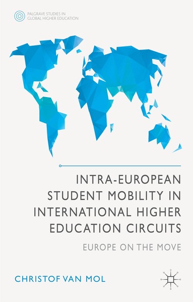 Christof Van Mol - Intra-European Student Mobility in International Higher Education Circuits, Inbunden