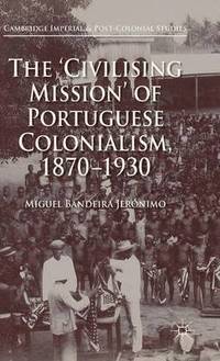 bokomslag The 'Civilising Mission' of Portuguese Colonialism, 1870-1930