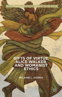 bokomslag Gifts of Virtue, Alice Walker, and Womanist Ethics