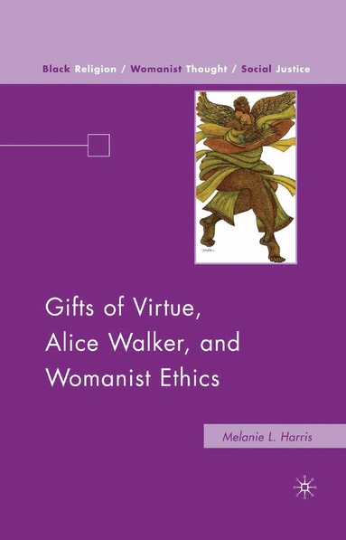 bokomslag Gifts of Virtue, Alice Walker, and Womanist Ethics