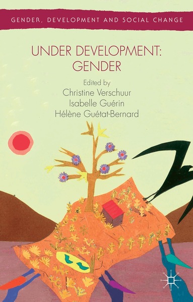 C. Verschuur, I. Guérin, H. Guétat-Bernard - Under Development: Gender, Inbunden