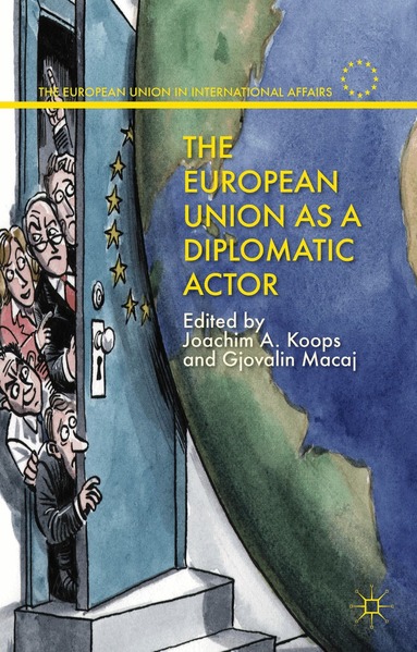 J. Koops, G. Macaj - European Union as a Diplomatic Actor, Inbunden