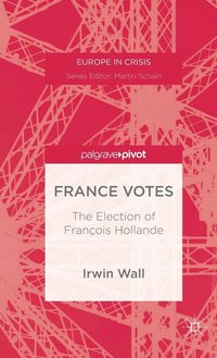 bokomslag France Votes: The Election of Franois Hollande