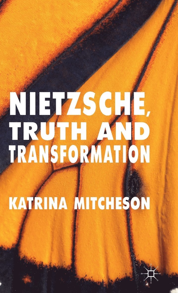 K. Mitcheson, Katrina Mitcheson - Nietzsche, Truth and Transformation, Inbunden