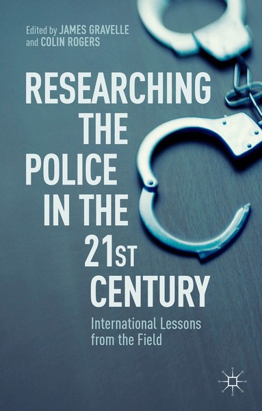 Colin Rogers, J. Gravelle, C. Rogers - Researching the Police in the 21st Century, Inbunden