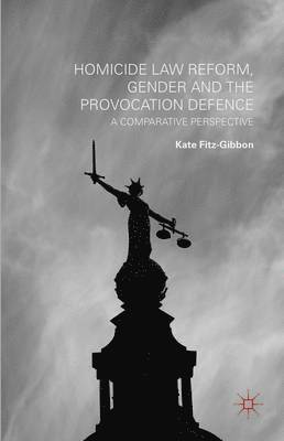 bokomslag Homicide Law Reform, Gender and the Provocation Defence