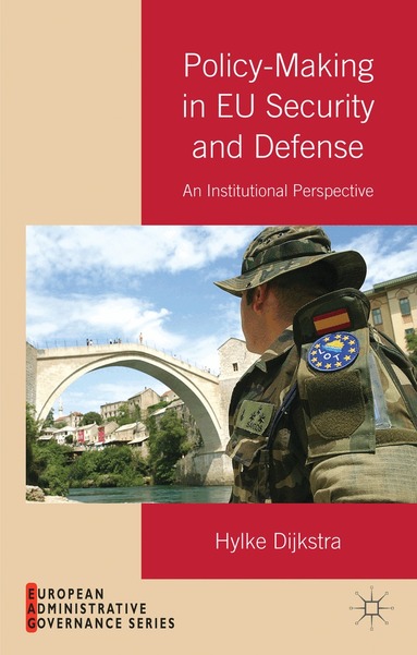 H. Dijkstra - Policy-Making in EU Security and Defense, Inbunden