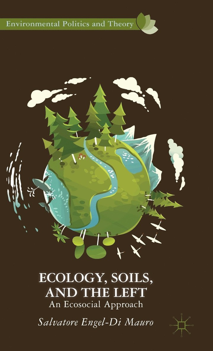 Salvatore Engel-di Mauro, Kenneth A. Loparo, Salvatore Engel-Di Mauro, Kenneth A Loparo - Ecology, Soils, and the Left, Inbunden