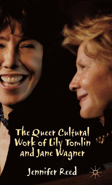 bokomslag The Queer Cultural Work of Lily Tomlin and Jane Wagner