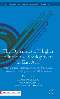 bokomslag The Dynamics of Higher Education Development in East Asia