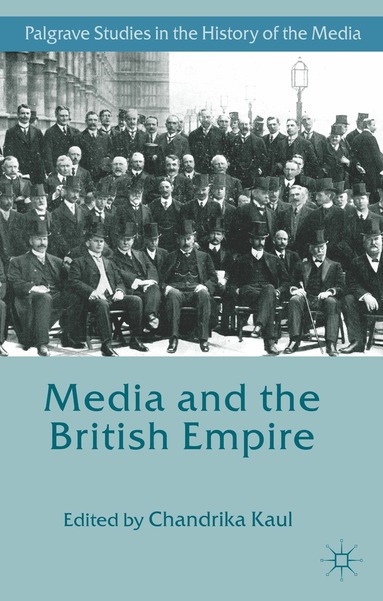 C. Kaul - Media and the British Empire, Häftad
