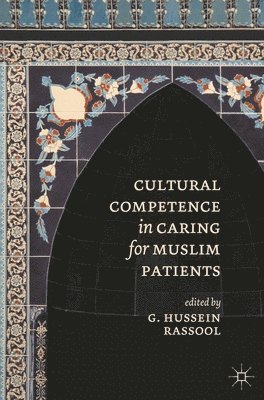 G. Hussein Rassool, G.Hussein Rassool - Cultural Competence in Caring for Muslim Patients, Häftad