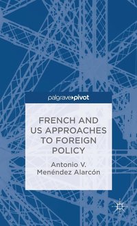 bokomslag French and US Approaches to Foreign Policy