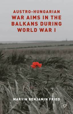 bokomslag Austro-Hungarian War Aims in the Balkans during World War I